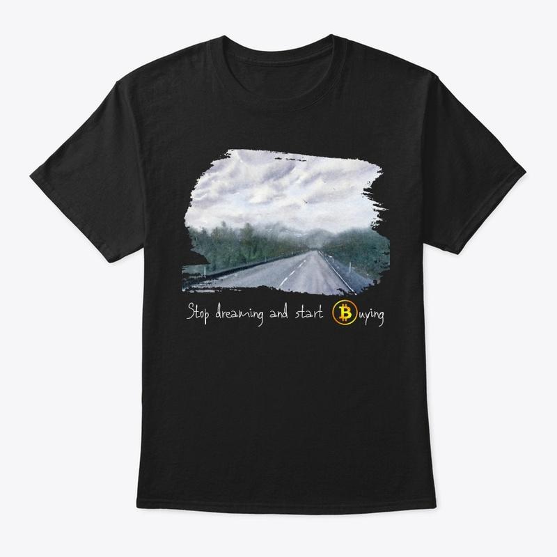 Stop dreaming and start Buying BTC shirt